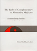 The Role of Complementary and Alternative Medicine: Accommodating Pluralism, Hastings Center Studies in Ethics Series 
